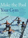 Make the Pool Your Gym (eBook): No-Impact Water Workouts for Getting Fit, Building Strength and Rehabbing from Injury